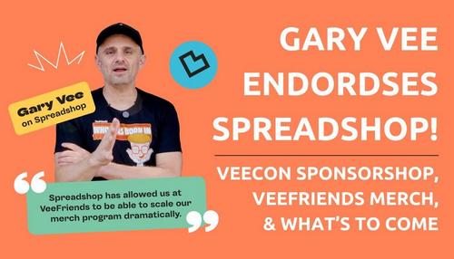 gary vee endorses spreadshop as his merch provider